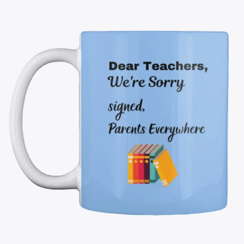 Dear Teachers, We're Sorry